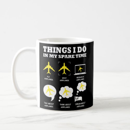 Airplanes Things I Do In My Spare Time Aviation Lo Coffee Mug