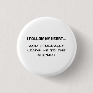Airport Travel Quote- I follow my heart...  Button