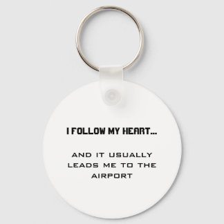 Airport Travel Quote- I follow my heart...  Keychain