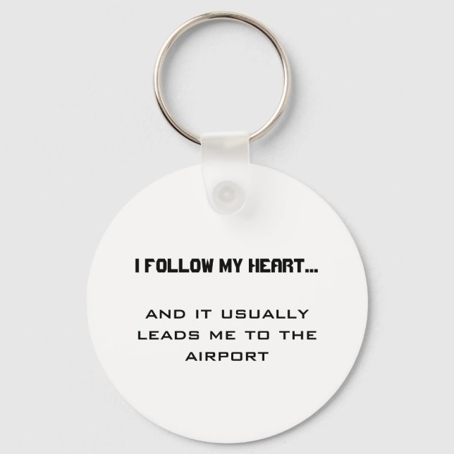 Airport Travel Quote- I follow my heart...  Keychain (Front)