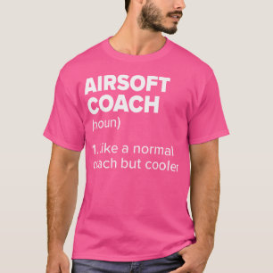 Airsoft Coach Definition Funny Airsoft Gun Humor S T-Shirt