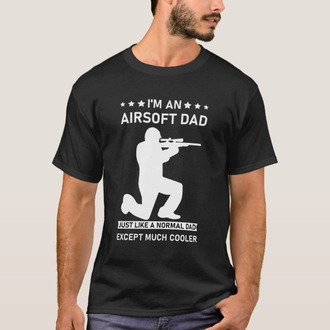 Airsoft Dad Just Like Normal Dad Except Cooler T-Shirt (Front)