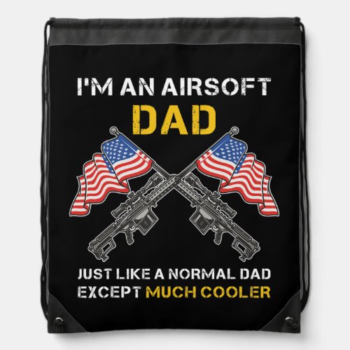 Airsoft Dad Just Like Normal Dad Except Much Drawstring Bag