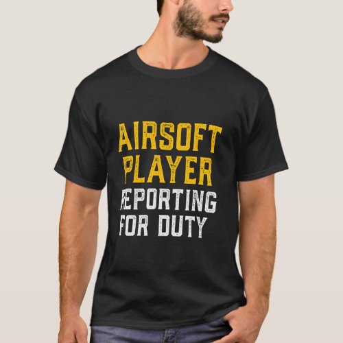 Airsoft Player Reporting Team Sport Funny Competit T_Shirt