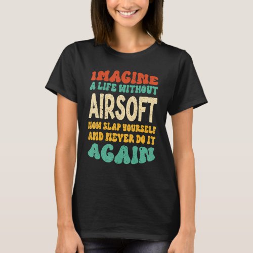 Airsoft Quote For Airsoft T_Shirt