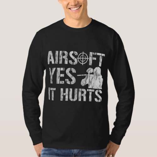 Airsoft Yes It Hurts  T_Shirt