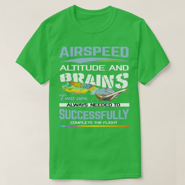 Airspeed altitude and brains pilot saying  T-Shirt (Design Front)