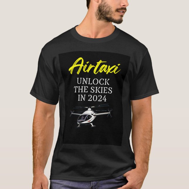 AirTaxi UNLOCK THE SKIES IN 2024 T-Shirt (Front)