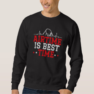 Airtime Is Best Time Roller Coaster Rollercoaster Sweatshirt