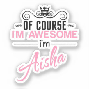 Aisha Of Course I'm Awesome Sticker