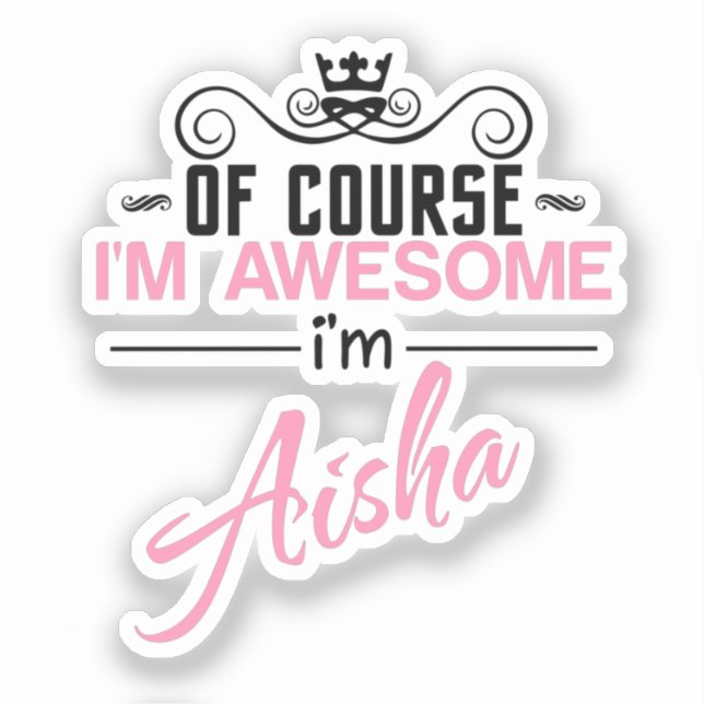 Aisha Of Course I'm Awesome Sticker (Front)