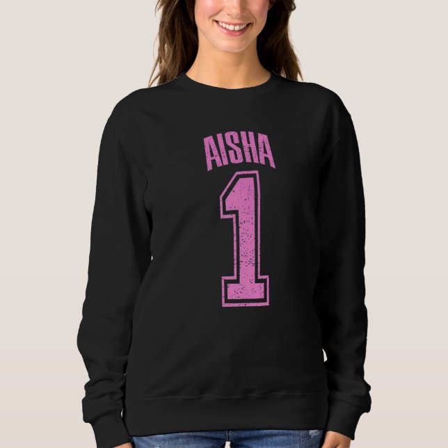 Aisha Supporter Number 1 Biggest Fan Sweatshirt (Front)