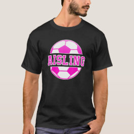 Aisling Name Girls Soccer Play Football Sports Fan T-Shirt