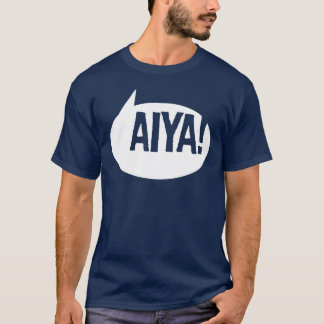 Aiya! T-Shirt