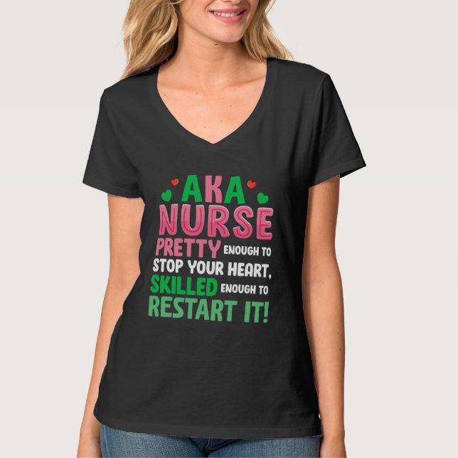 AKA Nurse Pretty Nursing Nurse Week Scrub RN ICU E T-Shirt (Front)
