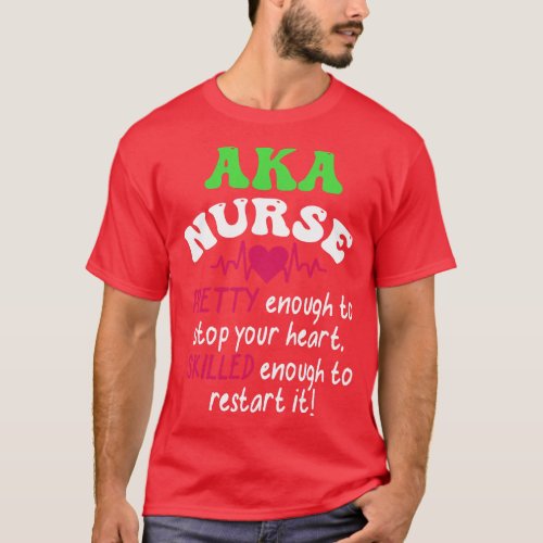 Aka Nurse Pretty to Stop Your Heart Nurse Week  bo T_Shirt