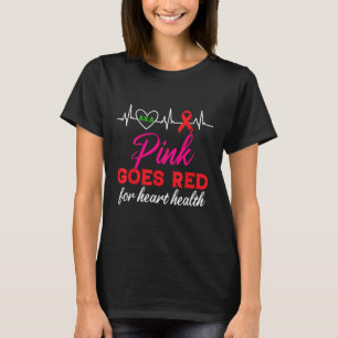 Aka Pink Goes Red For Heart Health Awareness For W T-Shirt