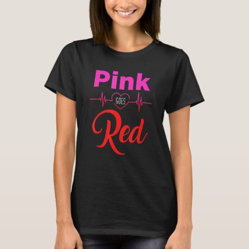 Aka Pink Goes Red For Heart Health Awareness T_Shirt