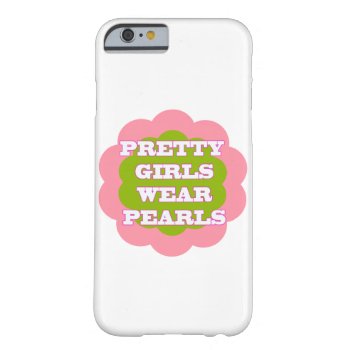 Aka Pretty Girls Wear Pearls Barely There Iphone 6 Case by CreoleRose at Zazzle