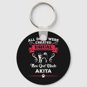 Akita All dogs equal then God made Akita breed Keychain