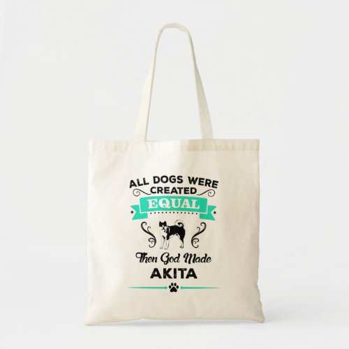 Akita All dogs equal then God made Akita breed Tote Bag