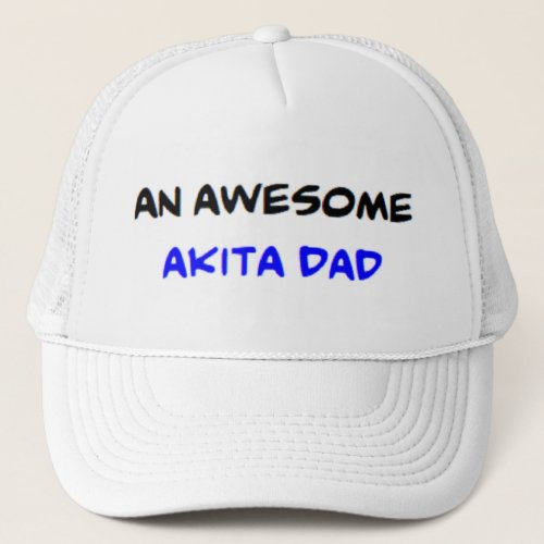 akita dad awesome trucker hat