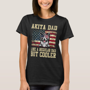 Akita Dad Like A Regular Dad But Cooler Dog Dad T-Shirt