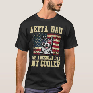 Akita Dad Like A Regular Dad But Cooler Dog Dad T-Shirt