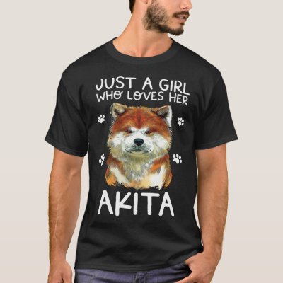 Akita Dog Just A Girl Who Loves Her Akita T-Shirt