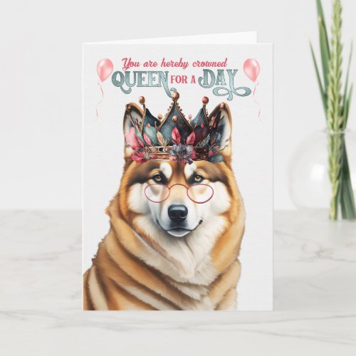 Akita Dog Queen for Day Funny Birthday Card