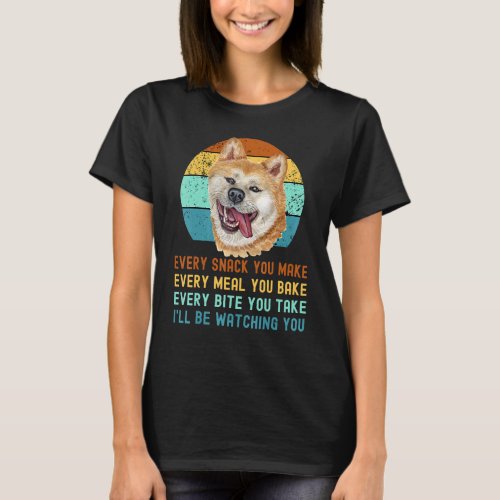 Akita Inu Or Kuma Inu Dog Every Snack You Make 3 T_Shirt