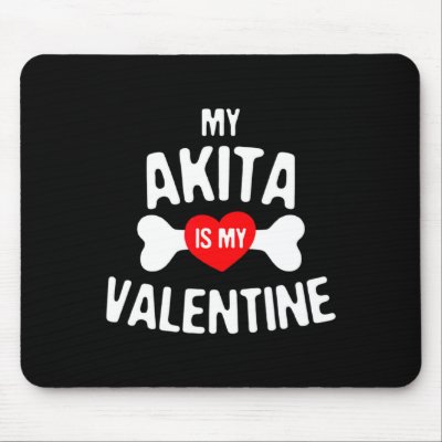 Akita Is My Valentine Akita Inu Dog  Mouse Pad