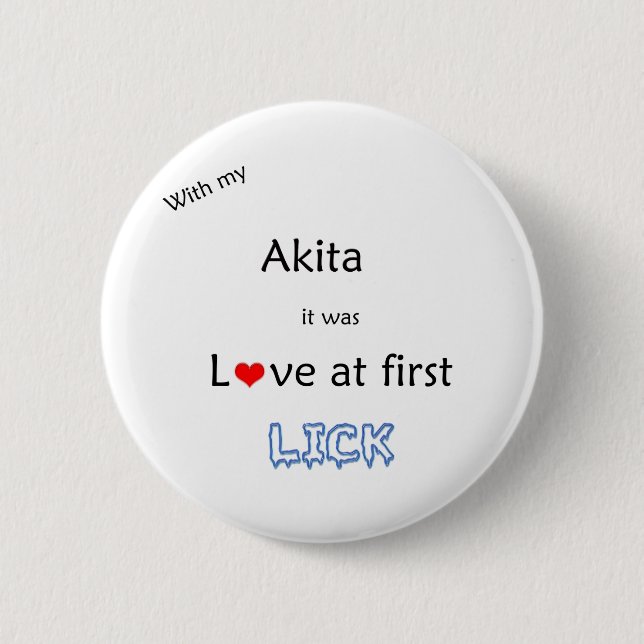 Akita Love at First Lick Button (Front)