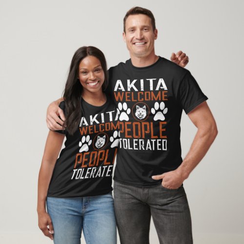 Akita Welcome People Tolerated Pets Gift T_Shirt