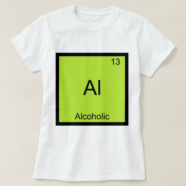 Al - Alcoholic Chemistry Element Symbol Funny T-Shirt (Design Front)