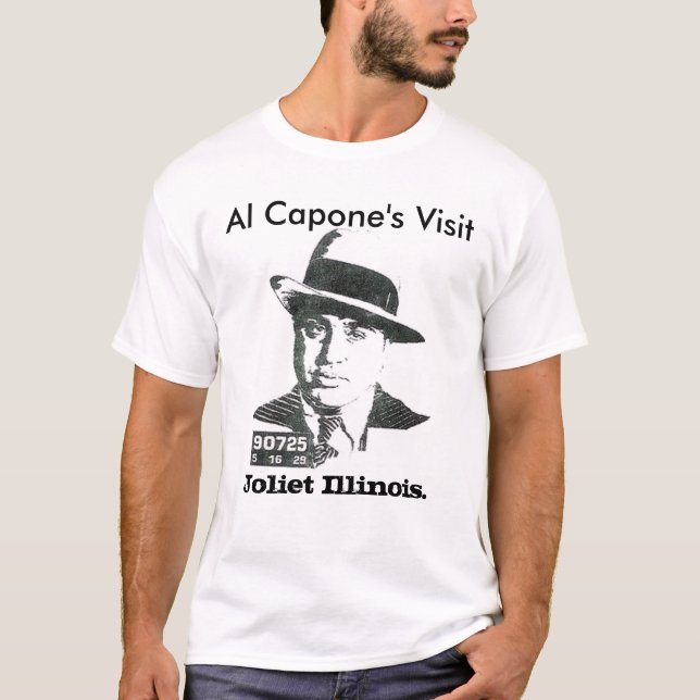 Al Capone's Visit, Joliet Illinois. T-Shirt (Front)