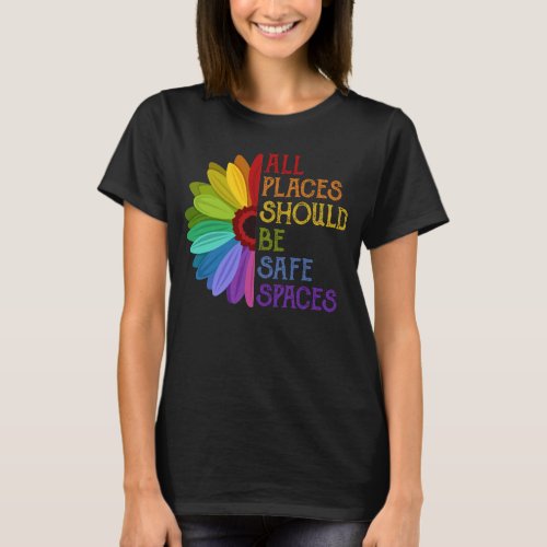 Al Places Should Be Safe Spaces Sunflowers LGBT  T_Shirt