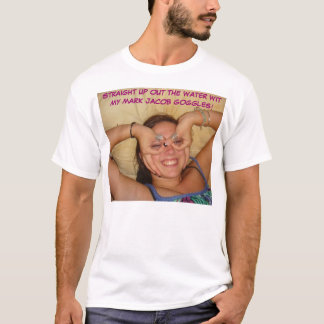 AL, STRAIGHT UP OUT THE WATER WIT MY MARK JACOB... T-Shirt