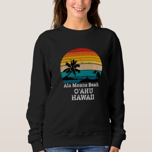 Ala Moana Beach Park Hawaii Sweatshirt