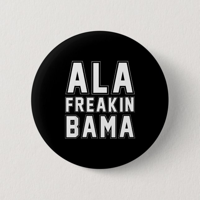 Alabama Ala Freakin' Bama Funny  Button (Front)