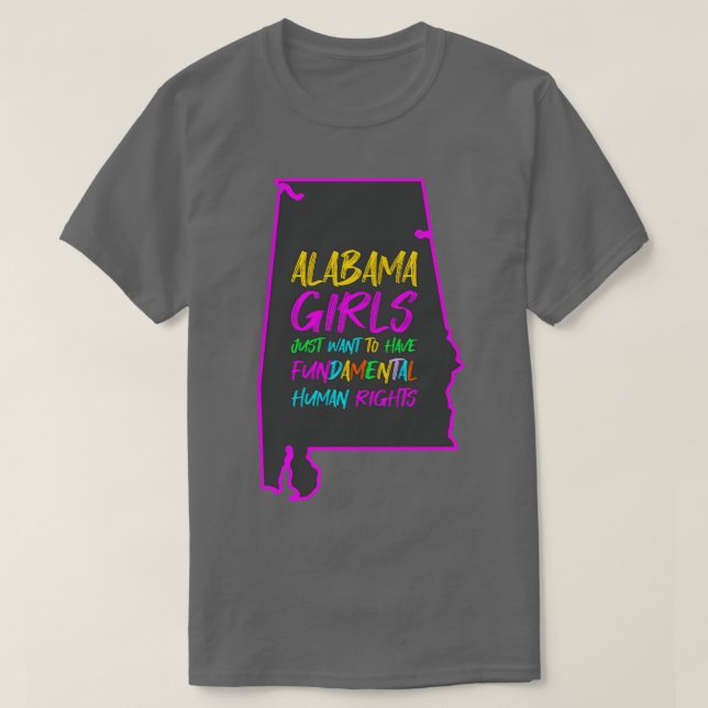 Alabama Girls Just Want To Have Fundamental Human  T-Shirt (Design Front)