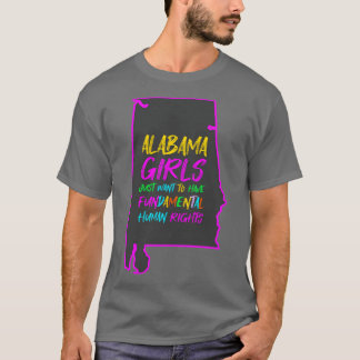 Alabama Girls Just Want To Have Fundamental Human  T-Shirt