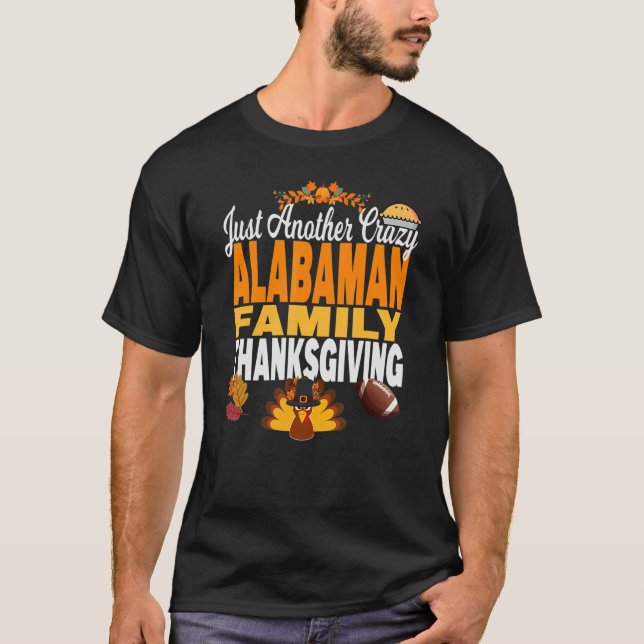 Alabama Just Another Crazy Alabaman Family Thanksg T-Shirt (Front)