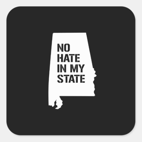 Alabama No Hate in My State Square Sticker
