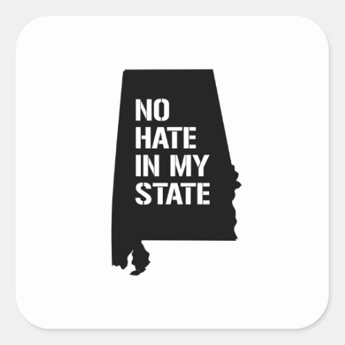 Alabama No Hate in My State Square Sticker