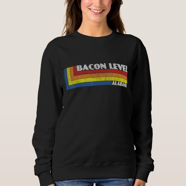 Alabama  Retro Weird Souvenir Bacon Level Maryland Sweatshirt (Front)