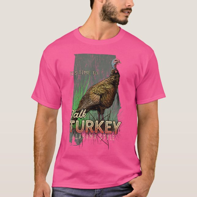 Alabama Turkey Hunting Time To Talk Turkey T-Shirt (Front)