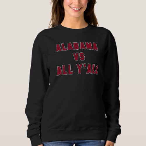 Alabama Vs All Yall Alabama State  3 Sweatshirt