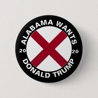 Alabama wants Donald Trump 2020 Button