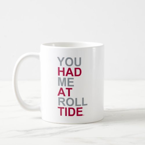 Alabama You Had Me At Roll Tide Coffee Mug